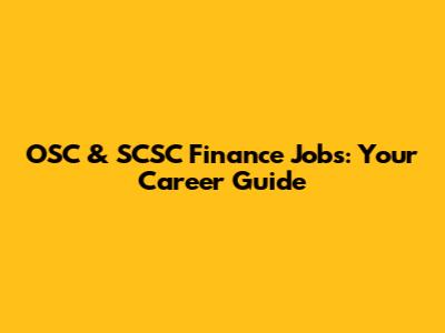 OSC & SCSC Finance Jobs: Your Career Guide