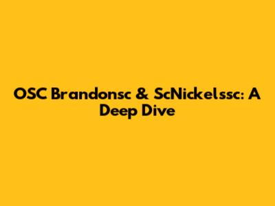 OSC Brandonsc & ScNickelssc: A Deep Dive