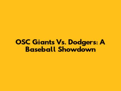 OSC Giants Vs. Dodgers: A Baseball Showdown