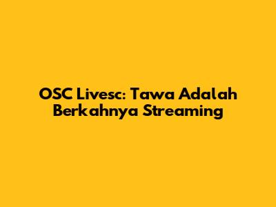 OSC Livesc: Tawa Adalah Berkahnya Streaming