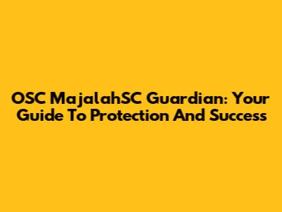 OSC MajalahSC Guardian: Your Guide To Protection And Success