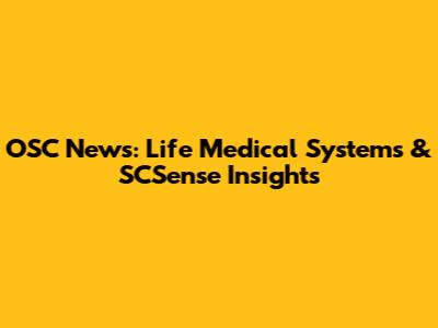 OSC News: Life Medical Systems & SCSense Insights
