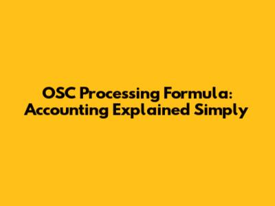OSC Processing Formula: Accounting Explained Simply
