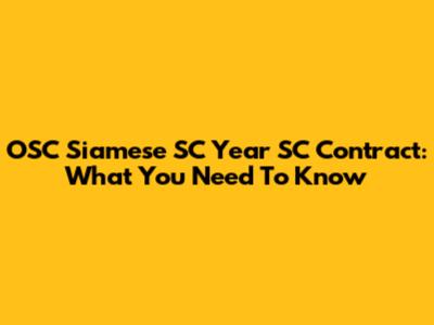 OSC Siamese SC Year SC Contract: What You Need To Know