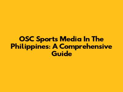 OSC Sports Media In The Philippines: A Comprehensive Guide