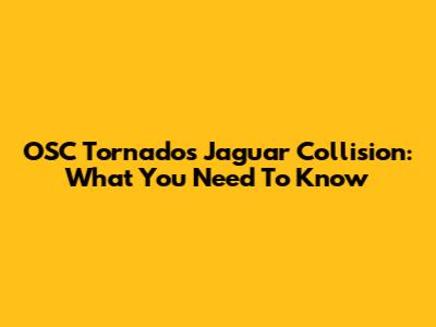 OSC Tornado's Jaguar Collision: What You Need To Know