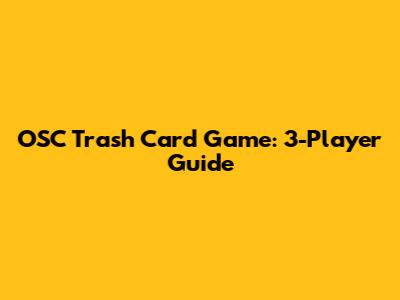 OSC Trash Card Game: 3-Player Guide