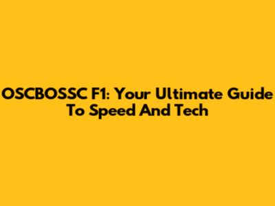 OSCBOSSC F1: Your Ultimate Guide To Speed And Tech