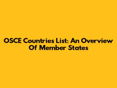 OSCE Countries List: An Overview Of Member States