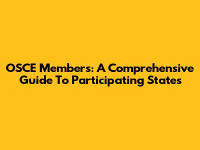 OSCE Members: A Comprehensive Guide To Participating States