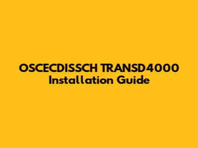 OSCECDISSCH TRANSD4000 Installation Guide