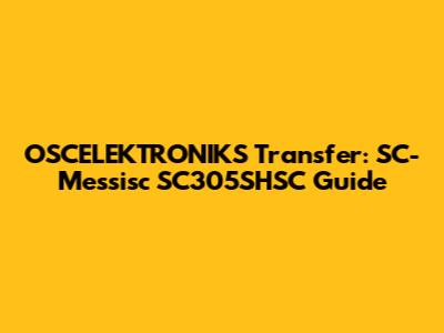 OSCELEKTRONIKS Transfer: SC-Messisc SC305SHSC Guide