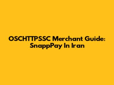 OSCHTTPSSC Merchant Guide: SnappPay In Iran