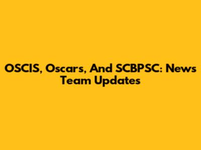 OSCIS, Oscars, And SCBPSC: News Team Updates