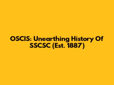 OSCIS: Unearthing History Of SSCSC (Est. 1887)