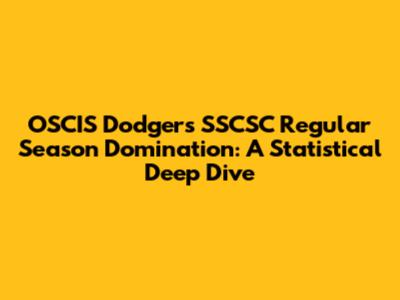 OSCIS Dodgers' SSCSC Regular Season Domination: A Statistical Deep Dive