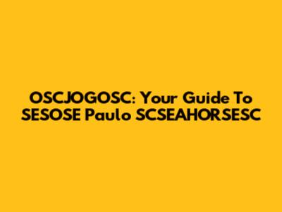 OSCJOGOSC: Your Guide To SESOSE Paulo SCSEAHORSESC