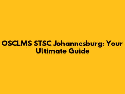 OSCLMS STSC Johannesburg: Your Ultimate Guide