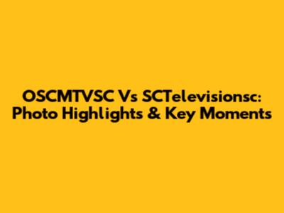 OSCMTVSC Vs SCTelevisionsc: Photo Highlights & Key Moments
