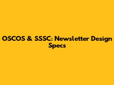 OSCOS & SSSC: Newsletter Design Specs