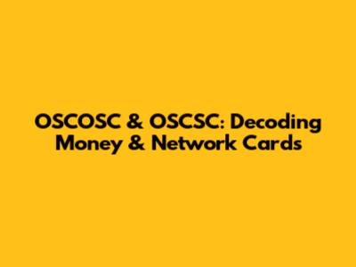 OSCOSC & OSCSC: Decoding Money & Network Cards