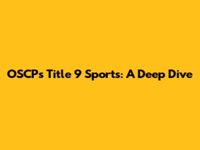 OSCP's Title 9 Sports: A Deep Dive