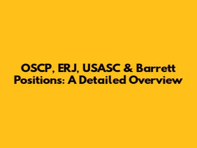 OSCP, ERJ, USASC & Barrett Positions: A Detailed Overview