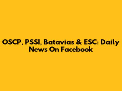 OSCP, PSSI, Batavias & ESC: Daily News On Facebook