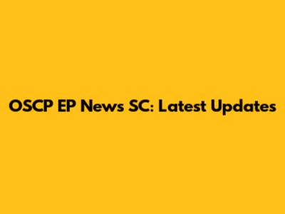 OSCP EP News SC: Latest Updates