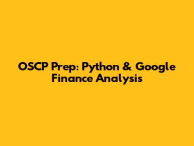 OSCP Prep: Python & Google Finance Analysis