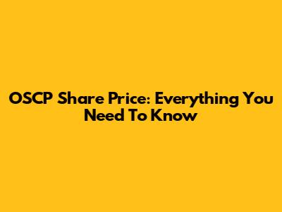 OSCP Share Price: Everything You Need To Know