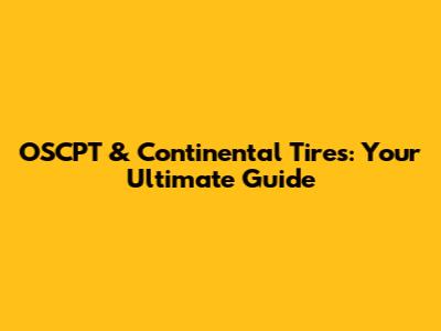 OSCPT & Continental Tires: Your Ultimate Guide