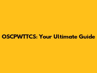 OSCPWTTCS: Your Ultimate Guide
