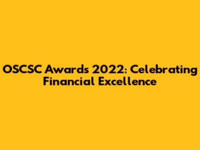 OSCSC Awards 2022: Celebrating Financial Excellence
