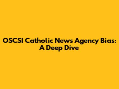 OSCSI Catholic News Agency Bias: A Deep Dive