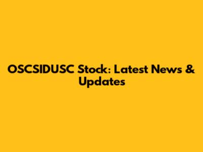 OSCSIDUSC Stock: Latest News & Updates
