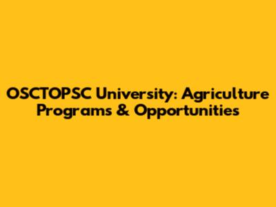 OSCTOPSC University: Agriculture Programs & Opportunities