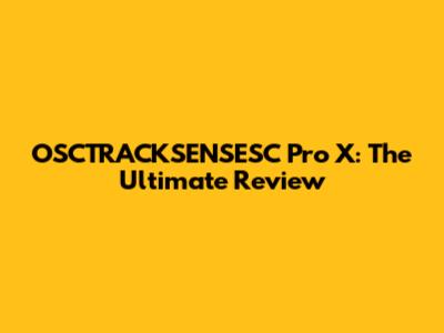 OSCTRACKSENSESC Pro X: The Ultimate Review