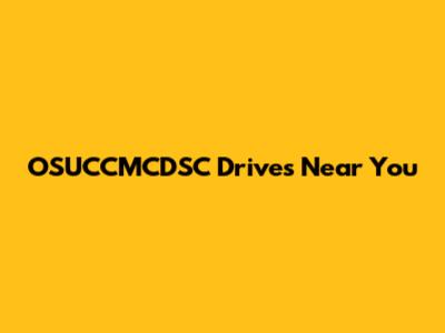 OSUCCMCDSC Drives Near You