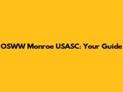 OSWW Monroe USASC: Your Guide