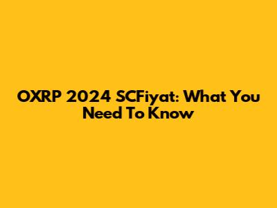 OXRP 2024 SCFiyat: What You Need To Know