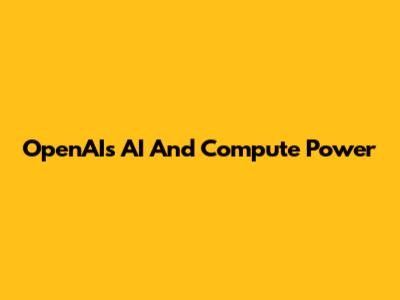 OpenAI's AI And Compute Power