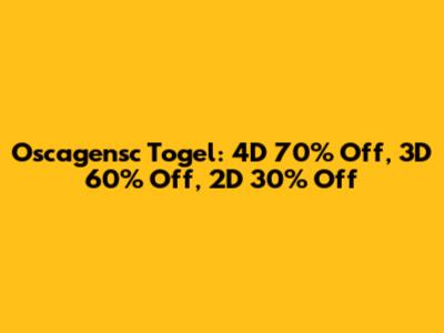 Oscagensc Togel: 4D 70% Off, 3D 60% Off, 2D 30% Off