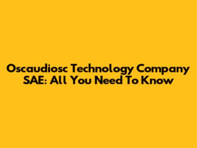 Oscaudiosc Technology Company SAE: All You Need To Know