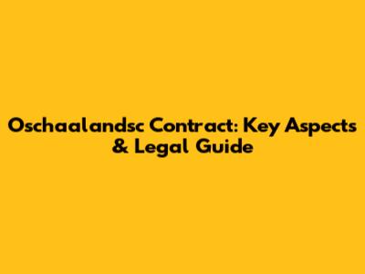 Oschaalandsc Contract: Key Aspects & Legal Guide