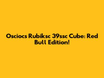 Osciocs Rubiksc 39ssc Cube: Red Bull Edition!