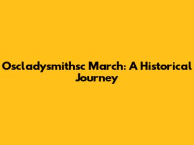 Oscladysmithsc March: A Historical Journey