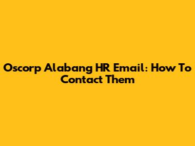 Oscorp Alabang HR Email: How To Contact Them
