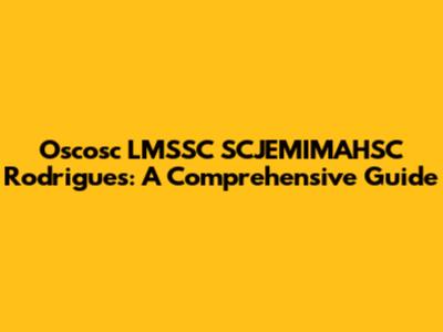 Oscosc LMSSC SCJEMIMAHSC Rodrigues: A Comprehensive Guide