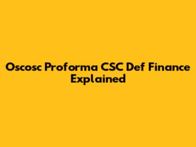 Oscosc Proforma CSC Def Finance Explained